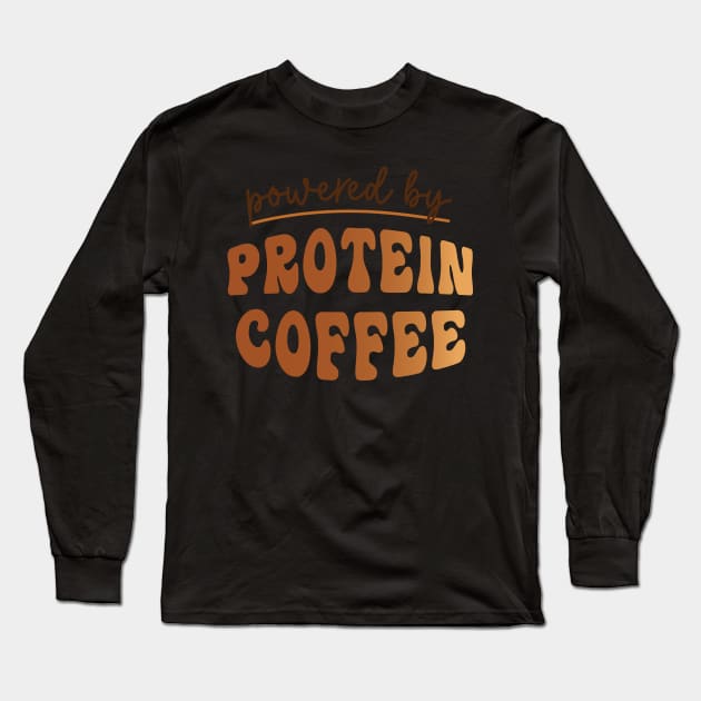 Powered by Protein Coffee Lover Caffeine Books and Coffee Lover Coffee Club Lover Long Sleeve T-Shirt by SouQ-Art